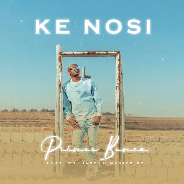 Download Prince Benza Ke Nosi Ft Master KG Makhadzi MP3 ZaMusic download-prince-benza-ke-nosi-ft-master-kg-makhadzi-mp3-zamusic